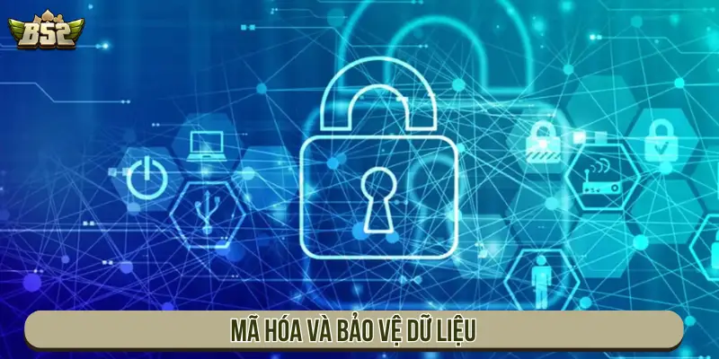 Chính Sách Bảo Mật B52 Club Và Cam Kết An Toàn Thông Tin Mã hóa và bảo vệ dữ liệu